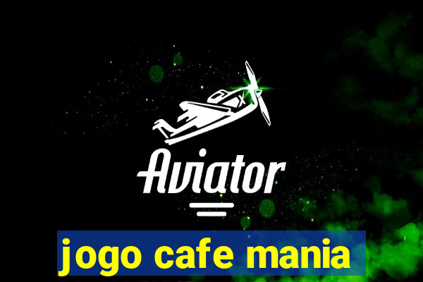 jogo cafe mania